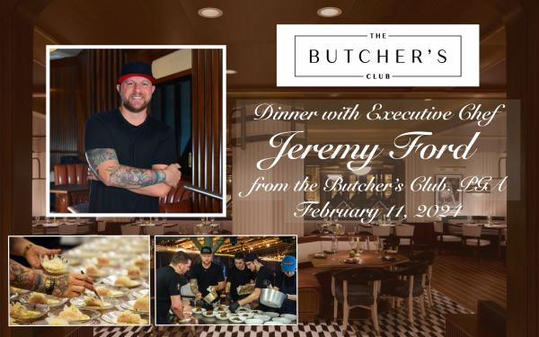 Dinner by Chef/Partner Jeremy Ford from The Butcher's Club. PGA
